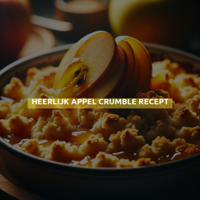 Heerlijk appel crumble recept
